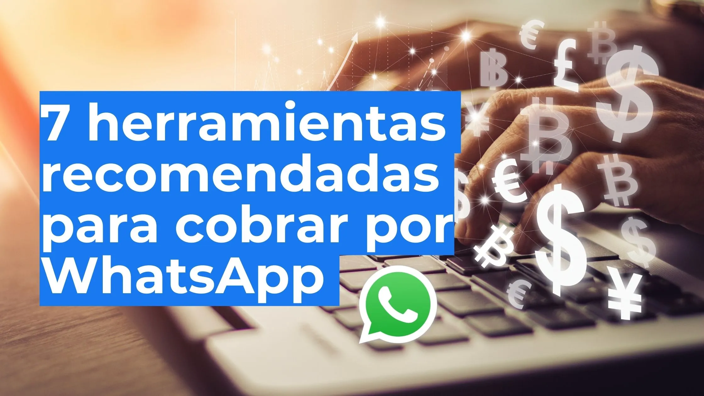 7 Tools to Get Paid on WhatsApp Without the Hassle