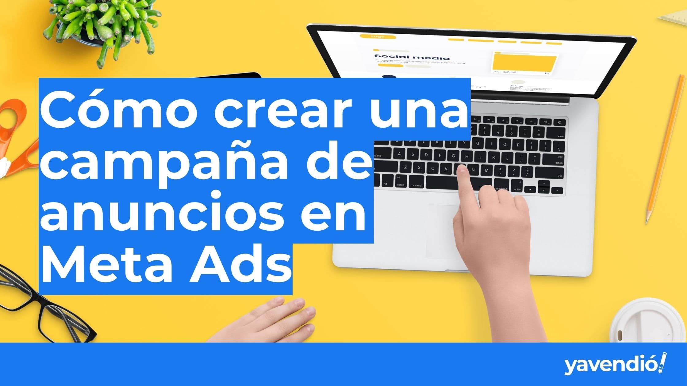 Tutorial: Cómo crear una campaña de anuncios en Meta Ads (paso a paso)