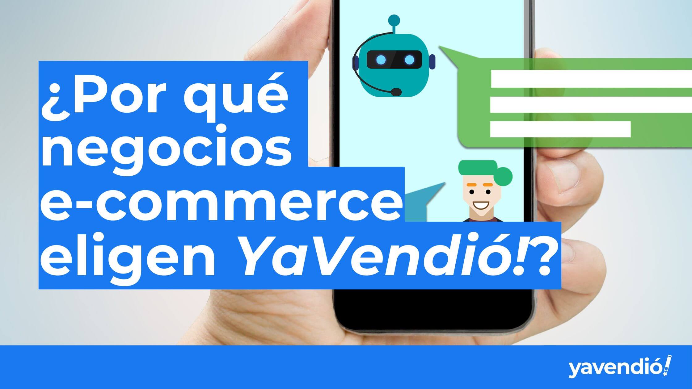 yavendió!: ¿Por qué los e-commerce eligen nuestro agente de IA para automatizar sus ventas?