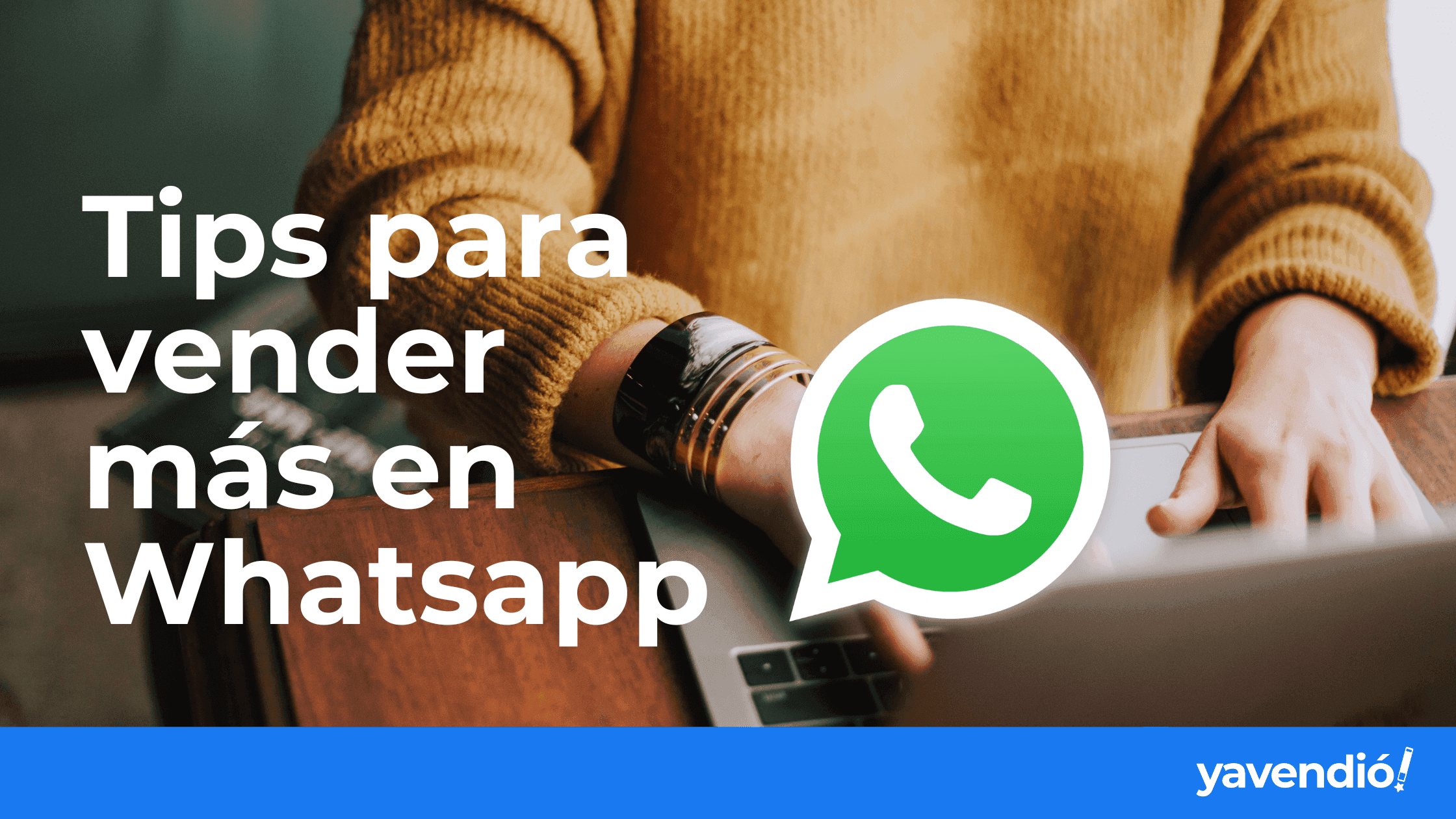 5 Tips Infalibles para Vender Más por WhatsApp 🚀